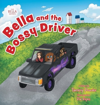 Bella and the Bossy Driver by Powder, Tammy