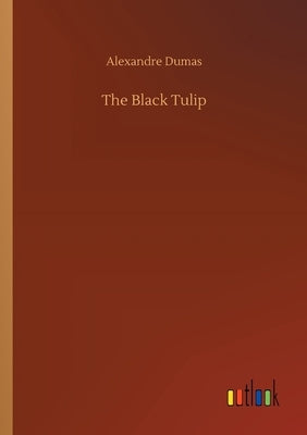 The Black Tulip by Dumas, Alexandre
