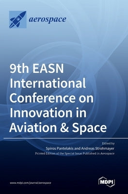 9th EASN International Conference on Innovation in Aviation & Space by Pantelakis, Spiros