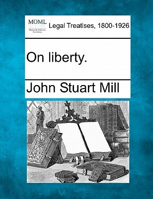 On Liberty. by Mill, John Stuart