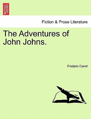 The Adventures of John Johns. by Carrel, Frederic