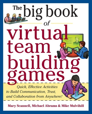Big Book of Virtual Teambuilding Games: Quick, Effective Activities to Build Communication, Trust and Collaboration from Anywhere! by Scannell, Mary