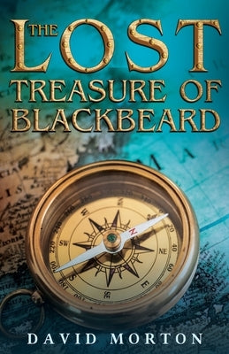 The Lost Treasure of Blackbeard by Morton, David