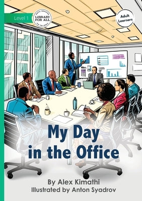 My Day in the Office by Kimathi, Alex