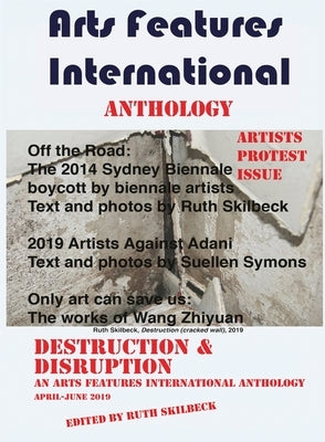Arts Features International: Destruction & Disruption by Skilbeck, Ruth