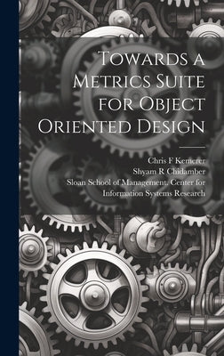 Towards a Metrics Suite for Object Oriented Design by Chidamber, Shyam R.