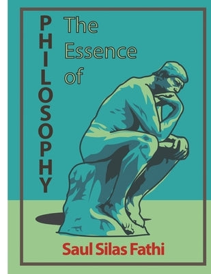 The Essence of Philosophy by Fathi, Saul Silas