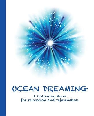 Ocean Dreaming: A Colouring Book for relaxation and rejuvenation by Haywood, Cassie