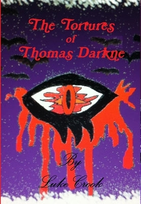 Tortures of Thomas Darkne by Crook, Luke