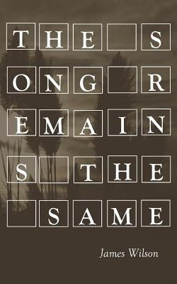 The Song Remains the Same by Wilson, James