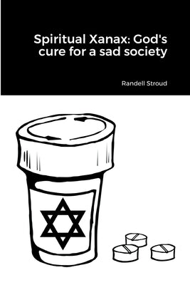 Spiritual Xanax: God's cure for a sad society by Stroud, Randell