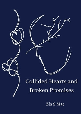 Collided Hearts and Broken Promises by S. Mae, Zia