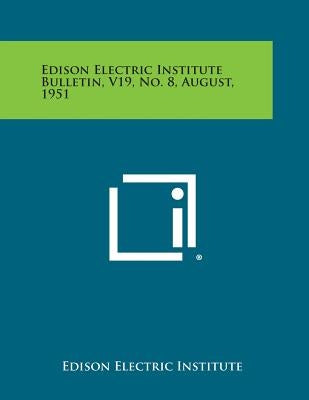 Edison Electric Institute Bulletin, V19, No. 8, August, 1951 by Edison Electric Institute