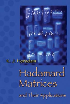 Hadamard Matrices and Their Applications by Horadam, Kathy