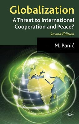 Globalization: A Threat to International Cooperation and Peace? by Panic, M.