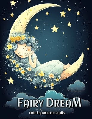 Fairy Dream Coloring Book for Adults: Relax and Unwind with Beautiful Fairy Dreams by Seidel, Laura