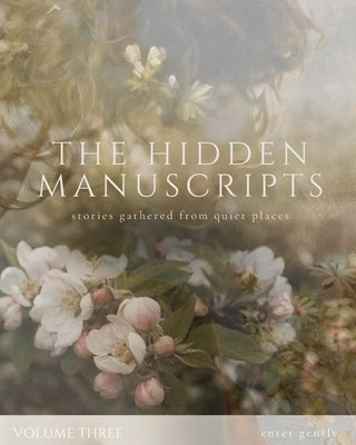 Volume Three The Hidden Manuscripts: Stories Gathered From the Quiet Places by Forest, Friends Of the