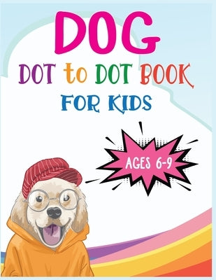 Dog Dot to Dot Book For Kids Ages 6-9: Connect the dot Activities for Learning by Publishing, Nitu