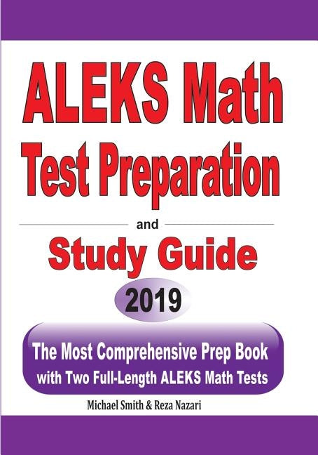 ALEKS Math Test Preparation and study guide: The Most Comprehensive Prep Book with Two Full-Length ALEKS Math Tests by Smith, Michael