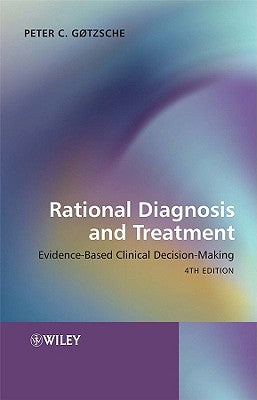 Rational Diagnosis and Treatment: Evidence-Based Clinical Decision-Making by Gøtzsche, Peter