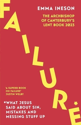 Failure: What Jesus Said About Sin, Mistakes and Messing Stuff Up by Ineson, Emma