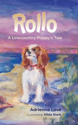 Rollo: A Lowcountry Puppy's Tale by Love, Adrienne