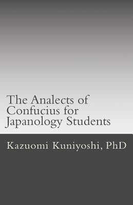 The Analects of Confucius for Japanology Students: Text, sounds, and notes by Kuniyoshi, Kazuomi