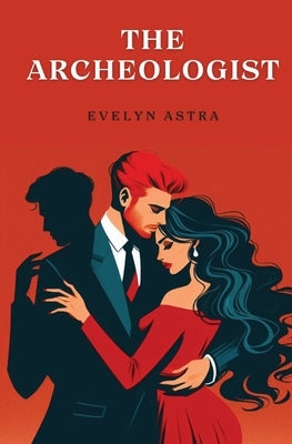 The Archeologist by Astra, Evelyn