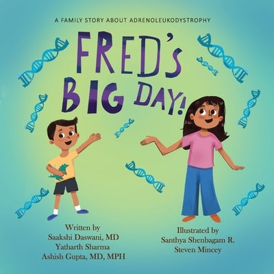 Fred's Big Day: A family story about adrenoleukodystrophy by Gupta, Ashish