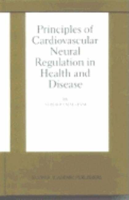 Principles of Cardiovascular Neural Regulation in Health and Disease by Malliani, Alberto