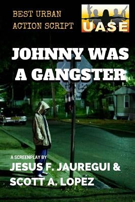 Johnny Was A Gangster by Lopez, Scott a.