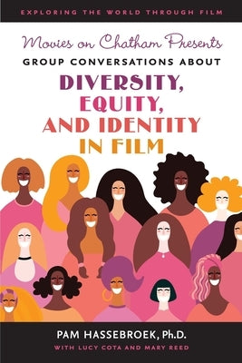 Movies on Chatham Presents: Group Conversations About Diversity, Equity, and Identity in Film by Cota, Lucy