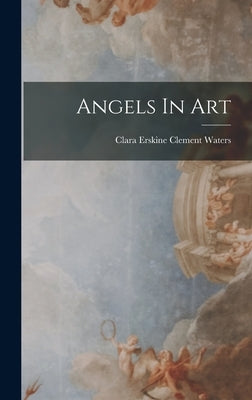 Angels In Art by Clara Erskine Clement Waters