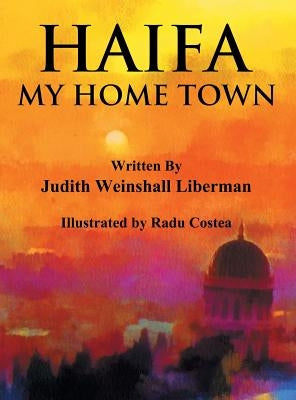 Haifa: My Home Town by Liberman, Judith Weinshall