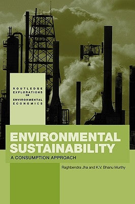 Environmental Sustainability: A Consumption Approach by Jha, Raghbendra