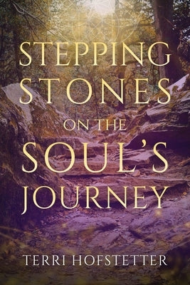 Stepping Stones on the Soul's Journey by Hofstetter, Terri