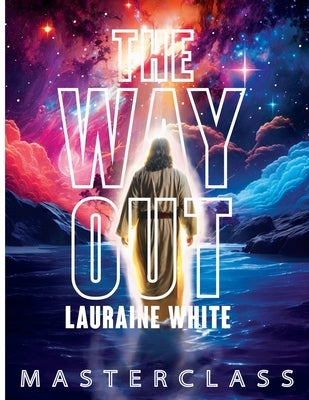 The Way Out Master Class by White, Lauraine E.