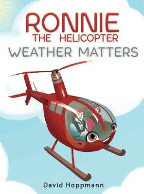 Ronnie the Helicopter: Weather Matters by Hoppmann, David
