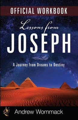 Lessons from Joseph Official Workbook: A Journey from Dreams to Destiny by Wommack, Andrew