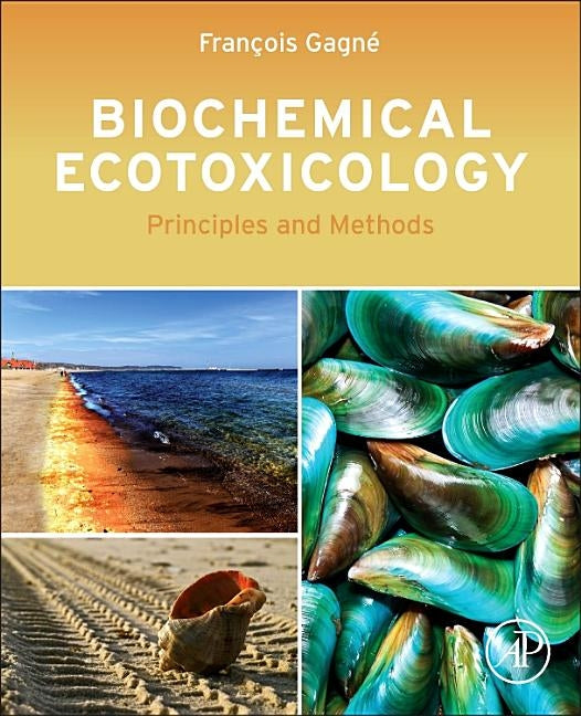 Biochemical Ecotoxicology: Principles and Methods by Gagne, Francois