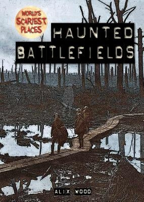 Haunted Battlefields by Wood, Alix