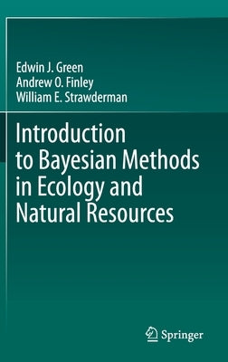 Introduction to Bayesian Methods in Ecology and Natural Resources by Green, Edwin J.