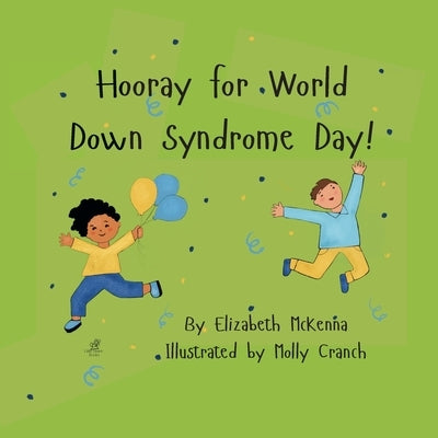 Hooray for World Down Syndrome Day! by McKenna, Elizabeth