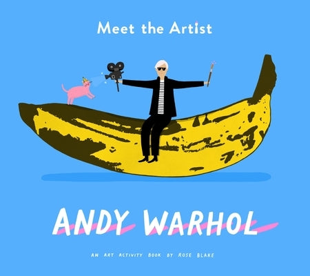 Meet the Artist: Andy Warhol by Blake, Rose