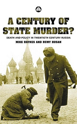 A Century of State Murder?: Death and Policy in Twentieth-Century Russia by Haynes, Michael