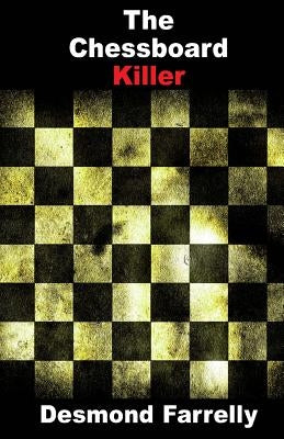The Chessboard Killer by Farrelly, Desmond