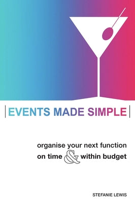 Events Made Simple: Organise Your Next Function on Time and Within Budget by Lewis, Stefanie