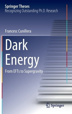 Dark Energy: From Efts to Supergravity by Cunillera, Francesc