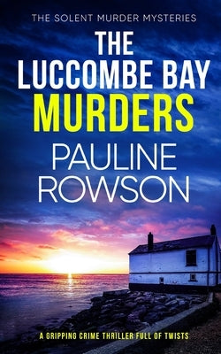 THE LUCCOMBE BAY MURDERS a gripping crime thriller full of twists by Rowson, Pauline