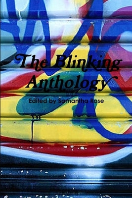 The Blinking Anthology by Rose, Samantha